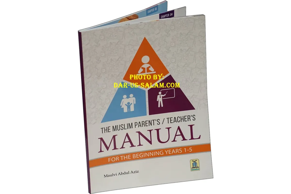 The Muslim Parent's/Teacher's Manual for the Beginning Years 1-5