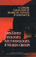 A Concise Collection of...Misguided Ideologies, Methodologies, & Muslim Groups (1)