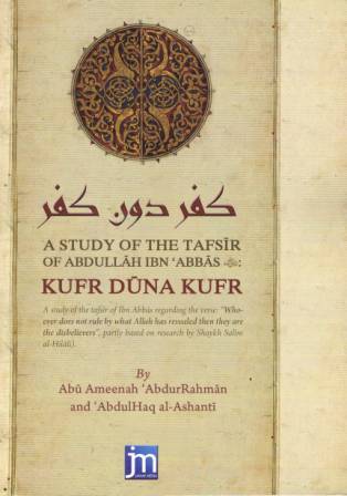 A Study of the Tafsir of Abdullah Ibn Abbas Kufr Duna Kufr