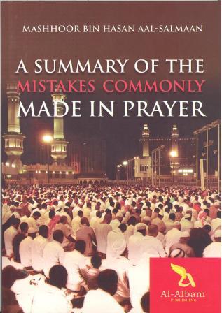 A Summary of the Mistakes Commonly made in Prayer