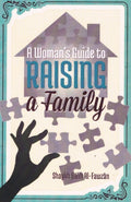 A Woman’s Guide to Raising a Family