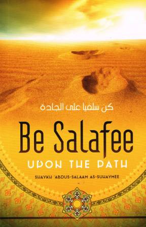 Be Salafee Upon The Path