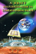 A Brief Illustrated Guide to Understanding Islam