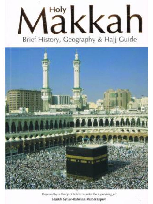 Holy Makkah: Brief History, Geography & Hajj Guide cover