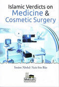 Islamic Verdicts on Medicine & Cosmetic Surgery