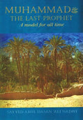 Muhammad The Last Prophet: A Model for all time