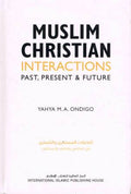 Muslim, Christian Interactions Past, Present & Future HB