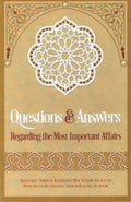 Questions & Answers Regarding The Most Important Affairs
