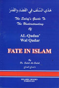 The Salaf's Guide of Al-Qadaa' Wal Qadar Fate in Islam