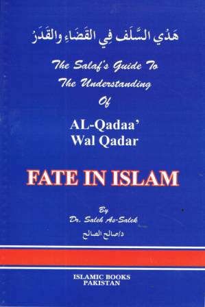 The Salaf's Guide of Al-Qadaa' Wal Qadar Fate in Islam