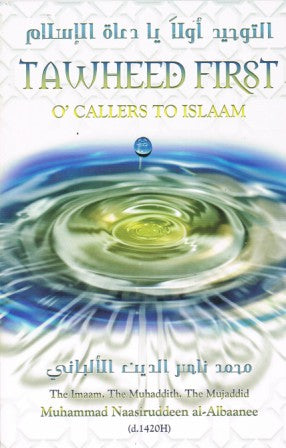 Tawheed First: O Callers to Islaam
