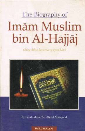 The Biography of Imam Muslim bin Al-Hajjaj