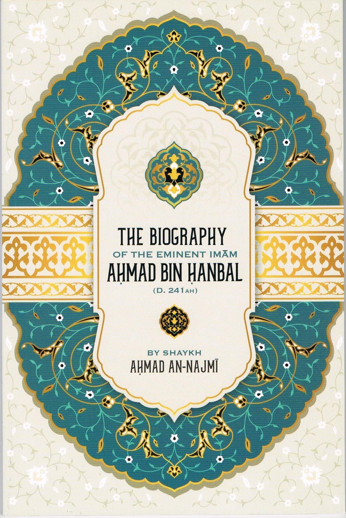 The Biography of the Eminet Imam Ahmad Bin Hanbal