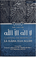 Clarifying The Meaning of La Ilaha Illa Allah