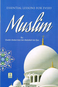 The Essential Lessons For Every Muslim