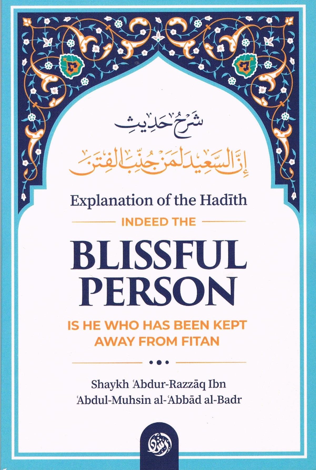 Expl. Of The Hadith Indeed The Blissful Person…