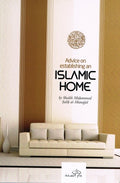 Advice on Establishing An Islamic Home