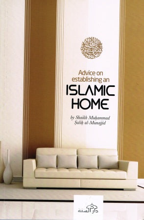 Advice on Establishing An Islamic Home