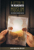 A LETTER TO THE INCARCERATED MUSLIM (WITH APPENDICES REGARDING MAJOR SINS) BY SHAYKH ABDULLAH IBN JÄ€RU ALLAH