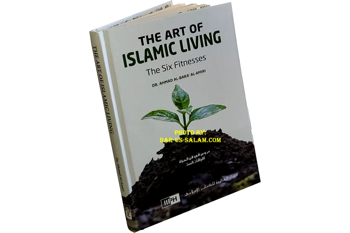 The Art of Islamic Living: The Six Fitnesses