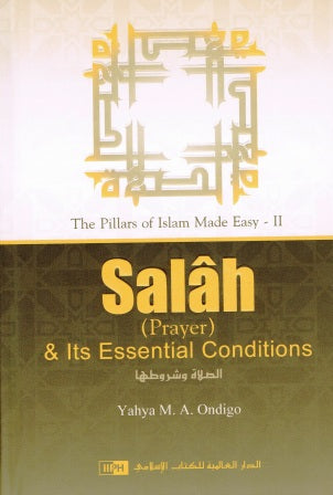 The Pillars of Islam Made Easy 2: Salah & Its Essential Condition