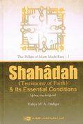 The Pillars of Islam Made Easy 1: Shahadah & Its Essential Conditions