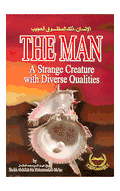 The Man: A Strange Creature with Diverse Qualities