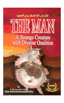 The Man: A Strange Creature with Diverse Qualities