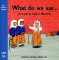 What do we Say…(A Guide to Islamic Manner)